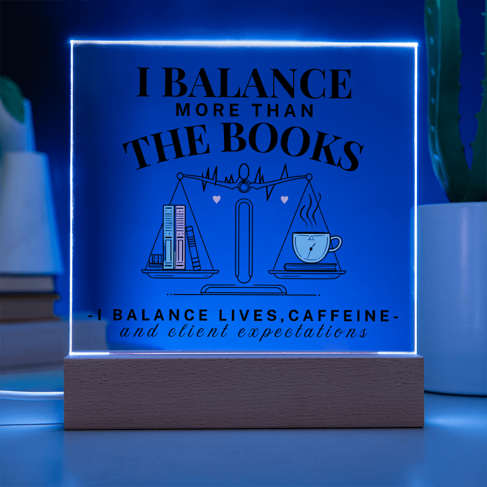 I Balance More Than The Books Acrylic Square Plaque Gift For Accountant.