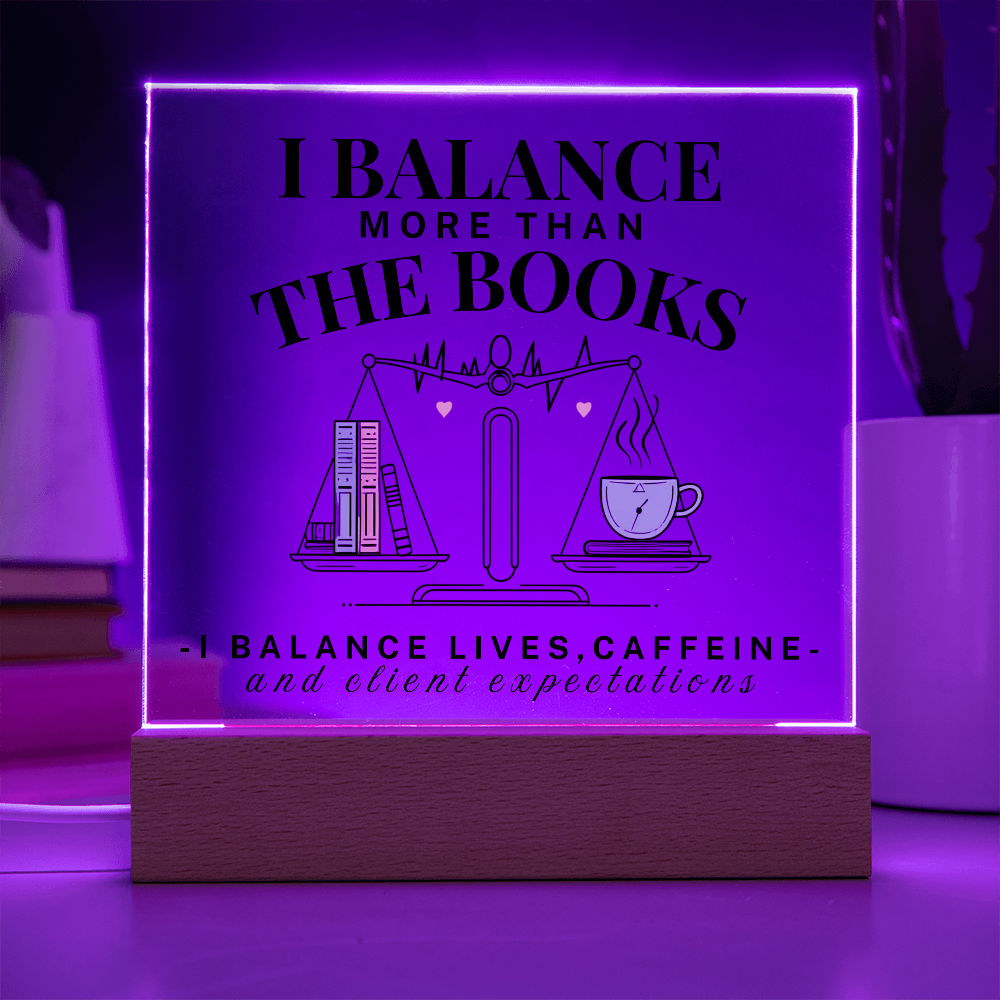 I Balance More Than The Books Acrylic Square Plaque Gift For Accountant.