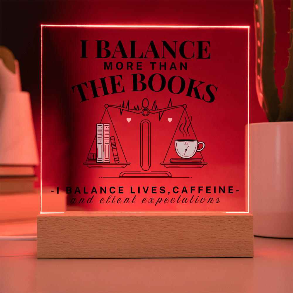 I Balance More Than The Books Acrylic Square Plaque Gift For Accountant.
