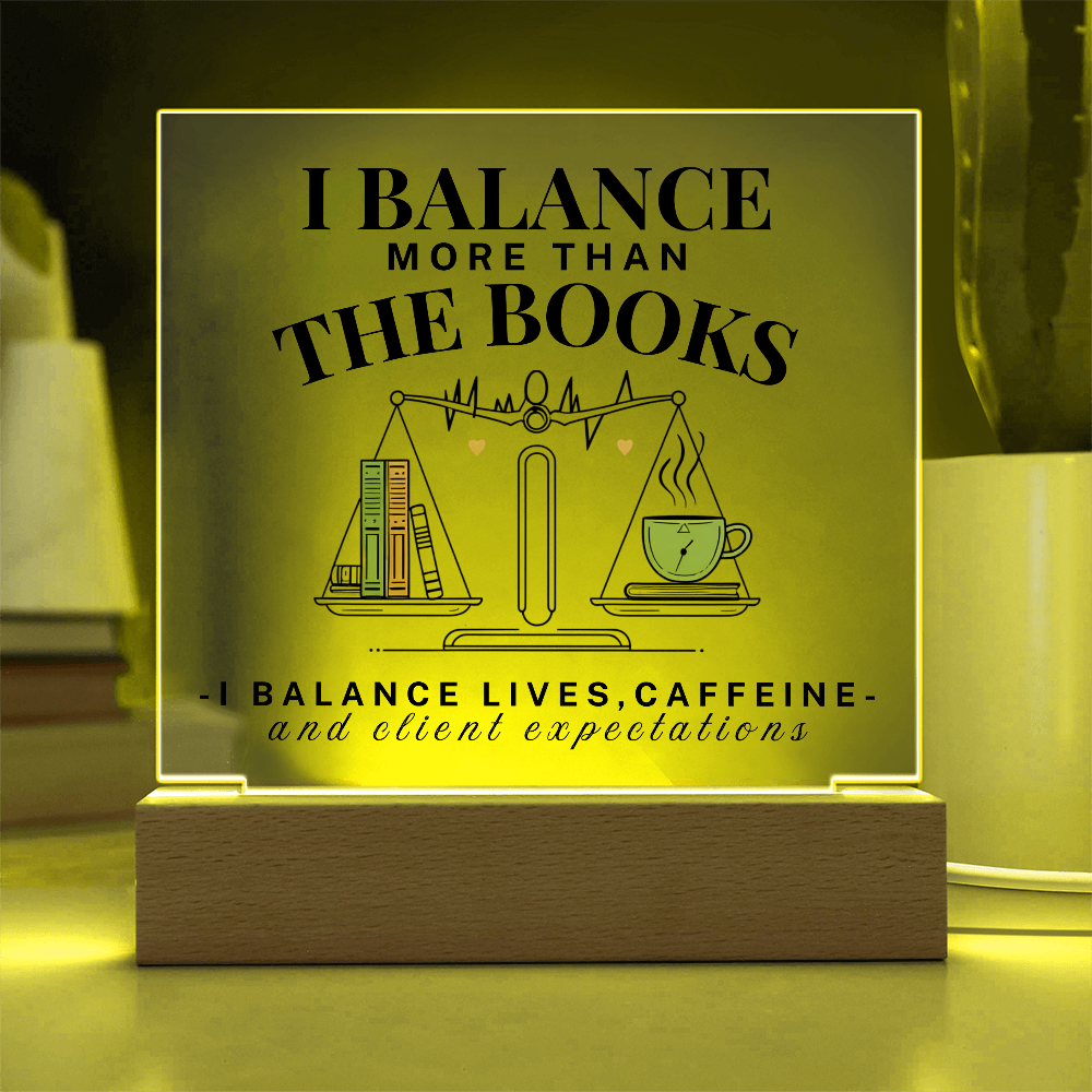 I Balance More Than The Books Acrylic Square Plaque Gift For Accountant.