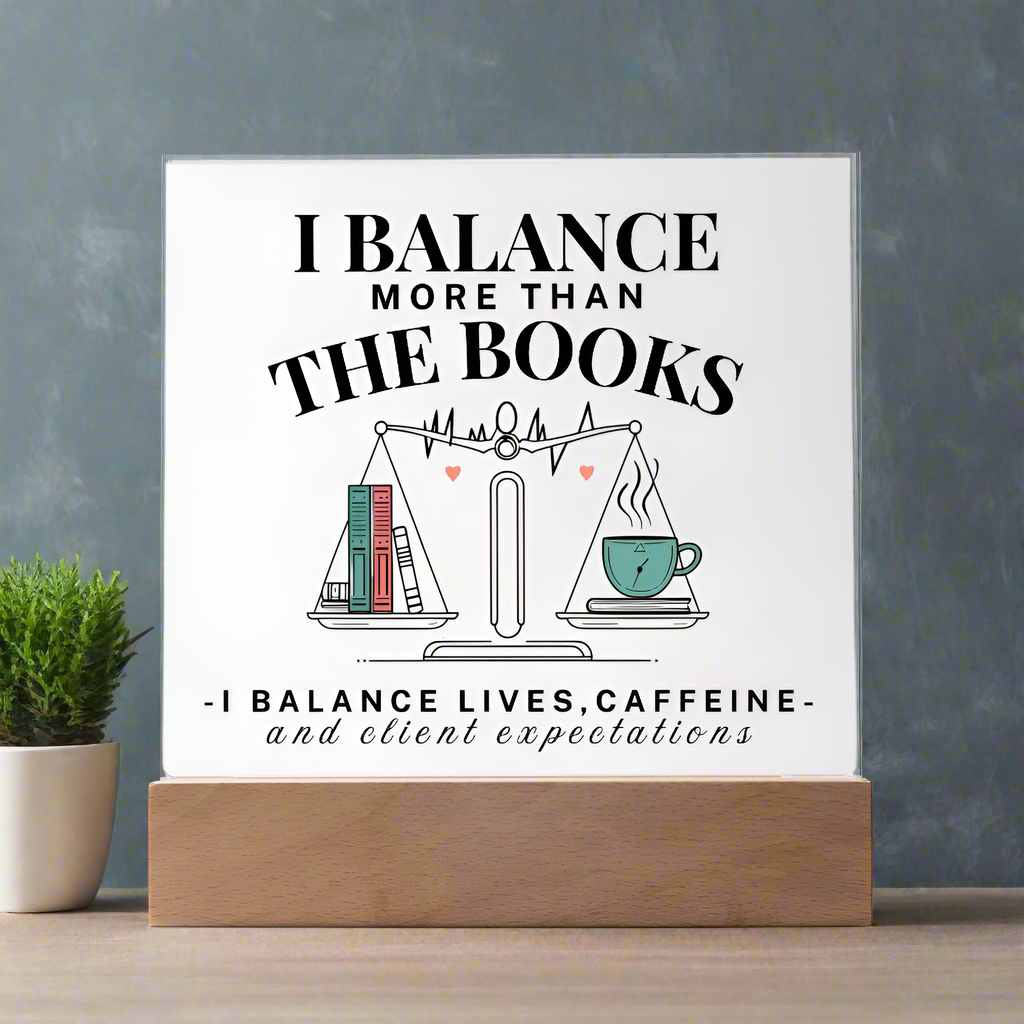 I Balance More Than The Books Acrylic Square Plaque Gift For Accountant.