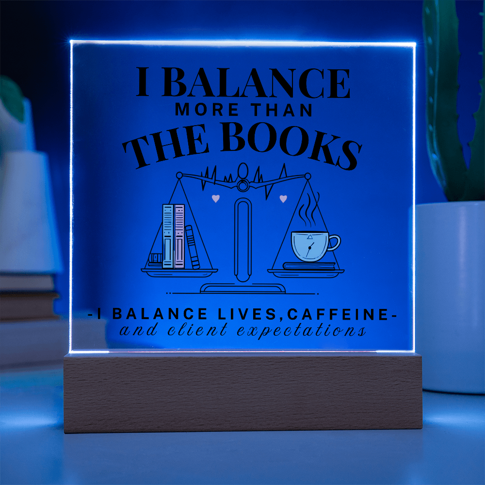 I Balance More Than The Books Acrylic Square Plaque Gift For Accountant.