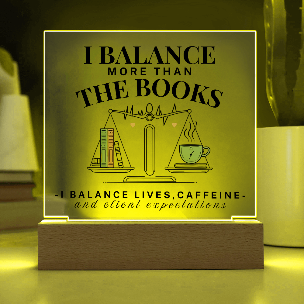 I Balance More Than The Books Acrylic Square Plaque Gift For Accountant.