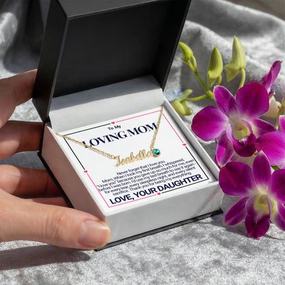 To Mom - A Heartfelt Tribute Custom Name Necklace with Birthstone - From Daughter