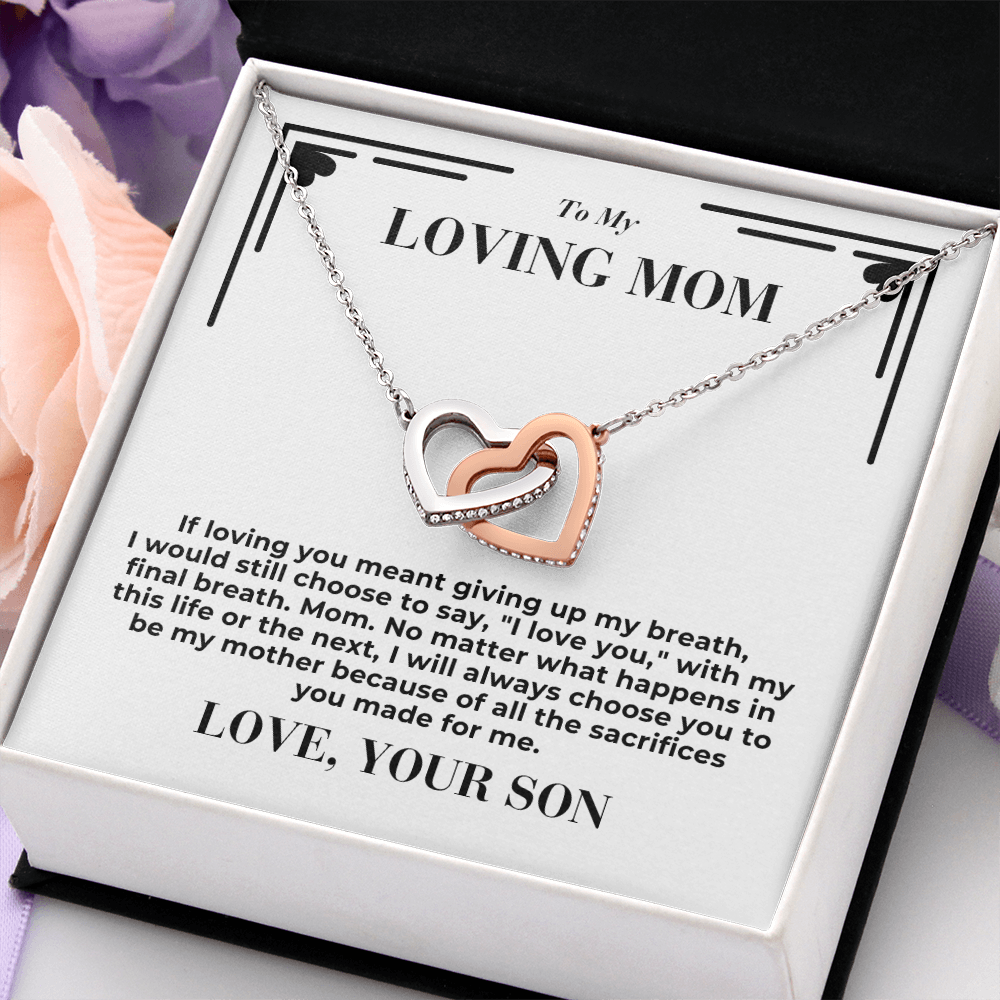 To Mom - If loving you meant giving up my breath -  Interlocking Hearts Necklace - From Son