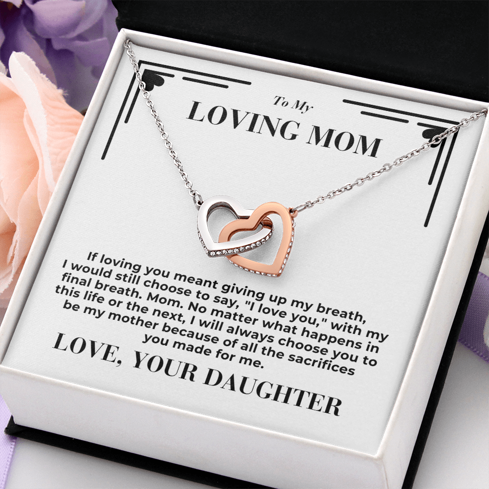 To Mom - If loving you meant giving up my breath -  Interlocking Hearts Necklace - From Daughter