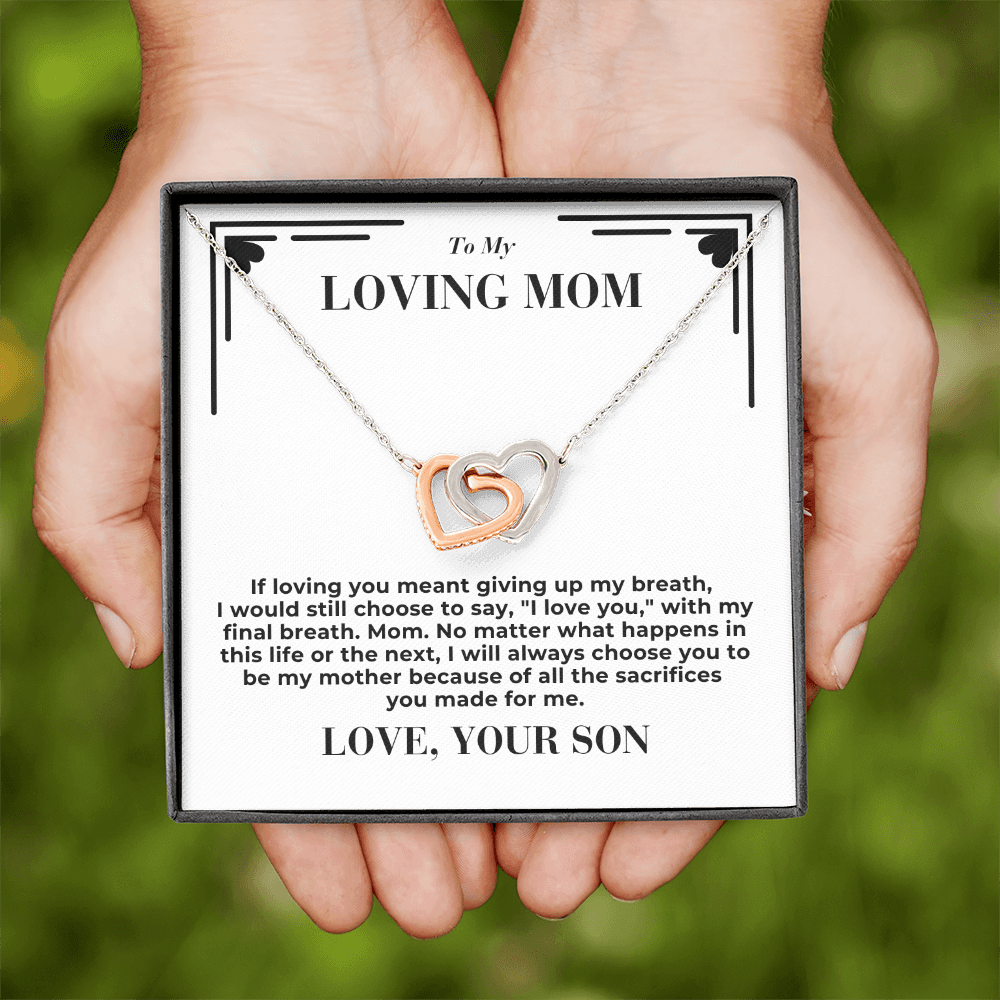 To Mom - If loving you meant giving up my breath -  Interlocking Hearts Necklace - From Son