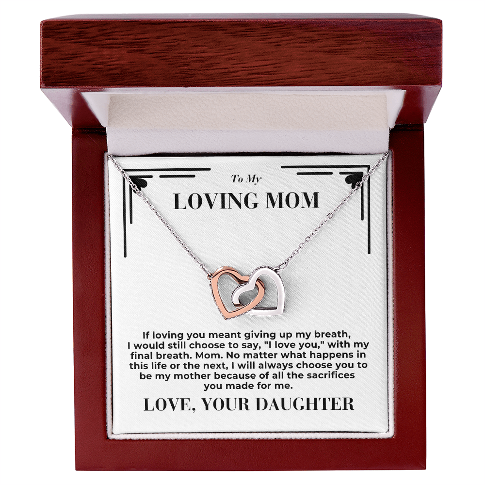 To Mom - If loving you meant giving up my breath -  Interlocking Hearts Necklace - From Daughter