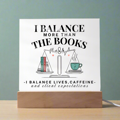 I Balance More Than The Books  Acrylic Square Plaque Gift For Accountant.