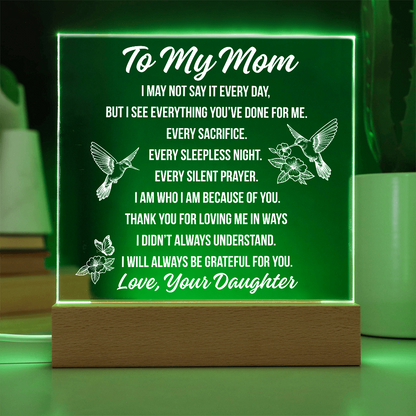 To Mom - I May Not Say Acrylic Square Plaque - From Daughter