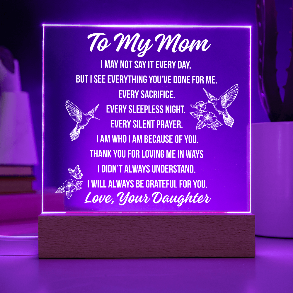 To Mom - I May Not Say Acrylic Square Plaque - From Daughter