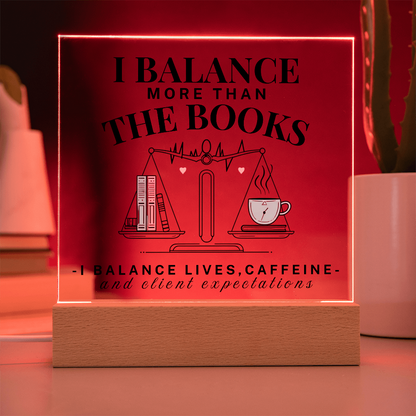 I Balance More Than The Books  Acrylic Square Plaque Gift For Accountant.