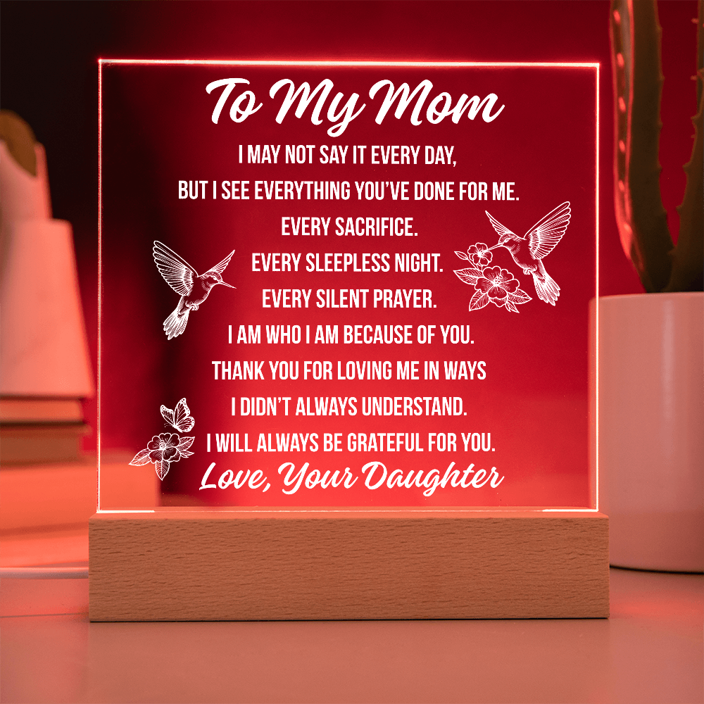 To Mom - I May Not Say Acrylic Square Plaque - From Daughter