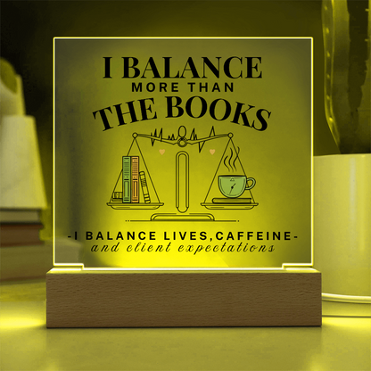 I Balance More Than The Books  Acrylic Square Plaque Gift For Accountant.