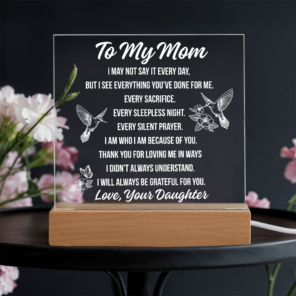 To Mom - I May Not Say Acrylic Square Plaque - From Daughter