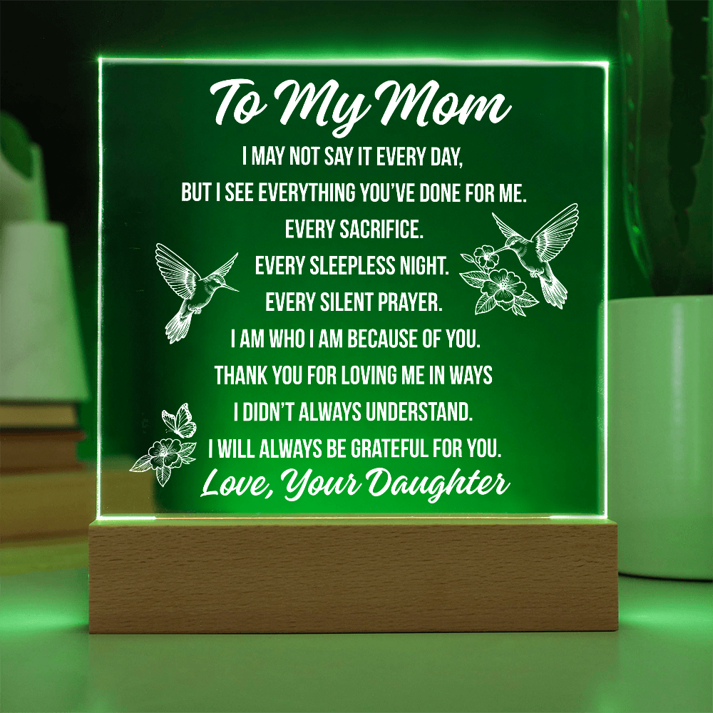 To Mom - I May Not Say Acrylic Square Plaque - From Daughter