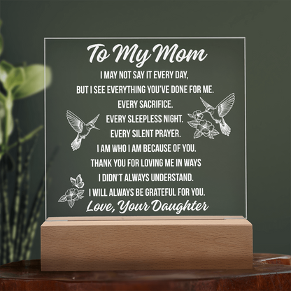 To Mom - I May Not Say Acrylic Square Plaque - From Daughter