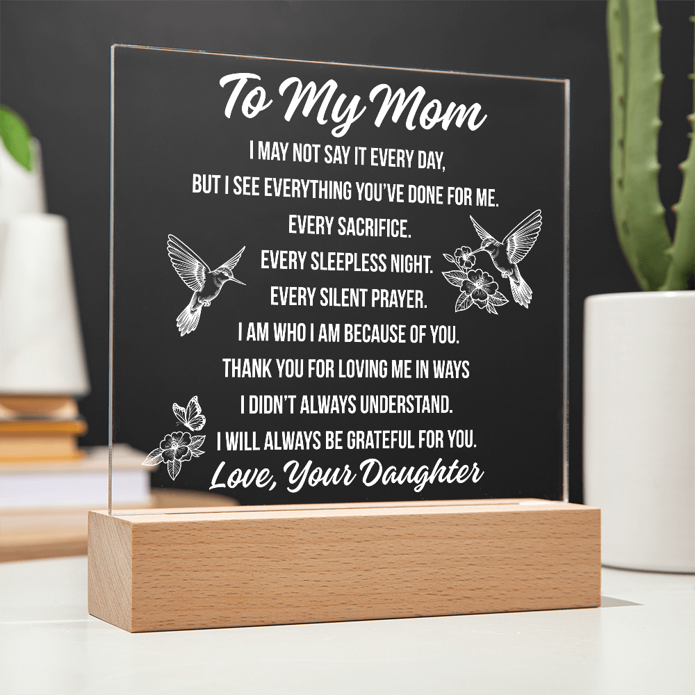 To Mom - I May Not Say Acrylic Square Plaque - From Daughter