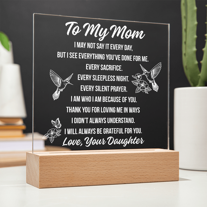 To Mom - I May Not Say Acrylic Square Plaque - From Daughter