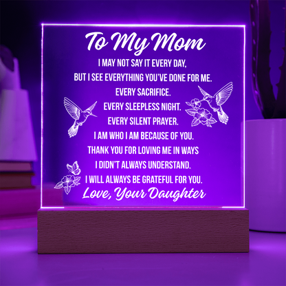 To Mom - I May Not Say Acrylic Square Plaque - From Daughter
