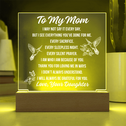 To Mom - I May Not Say Acrylic Square Plaque - From Daughter
