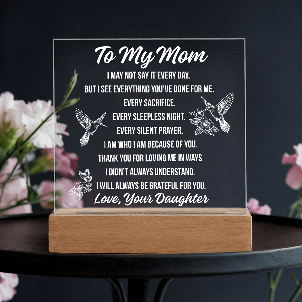 To Mom - I May Not Say Acrylic Square Plaque - From Daughter